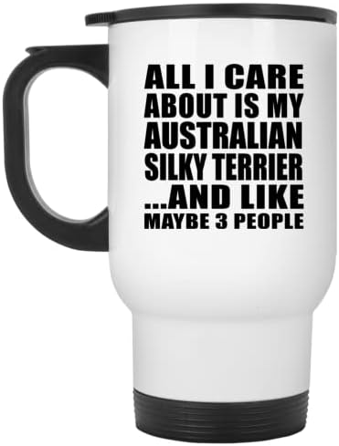 Designsify Всичко, за което не ми Пука, Това е Моят Австралийски Силки Териер, Бяла Пътна Чаша С Изолация от неръждаема